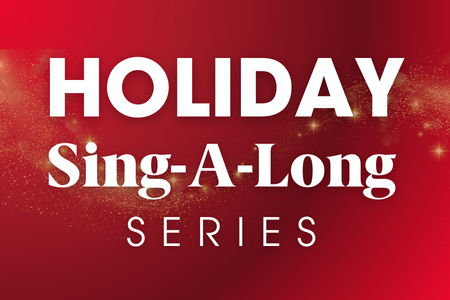 Holiday Sing-a-Long Series